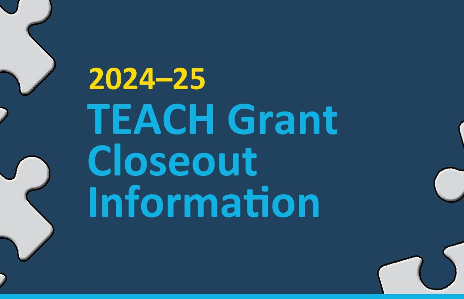 TEACH Grant Closeout Information