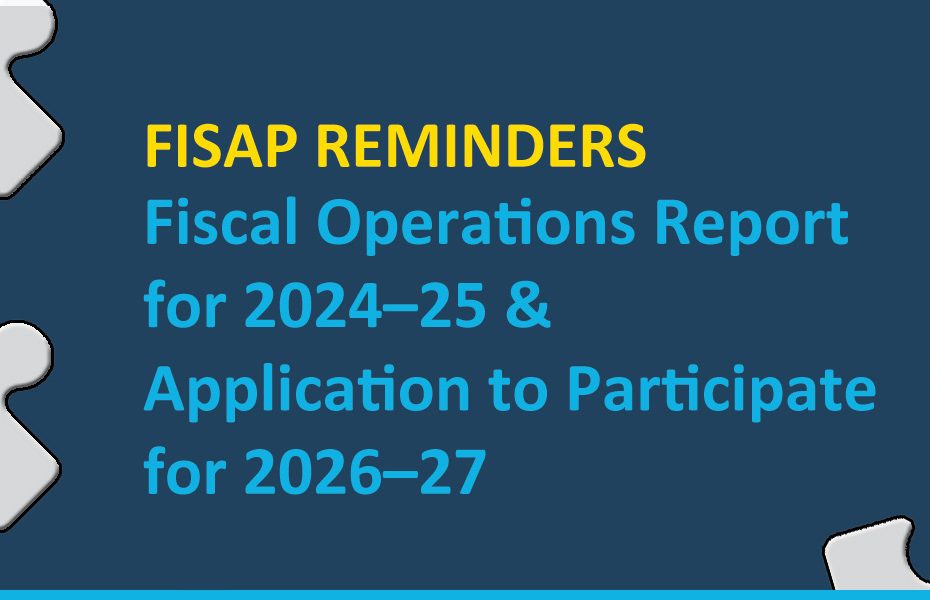 Information and Reporting Reminders for the Fiscal Operations Report for 2024–25 and Application to Participate for 2026–27