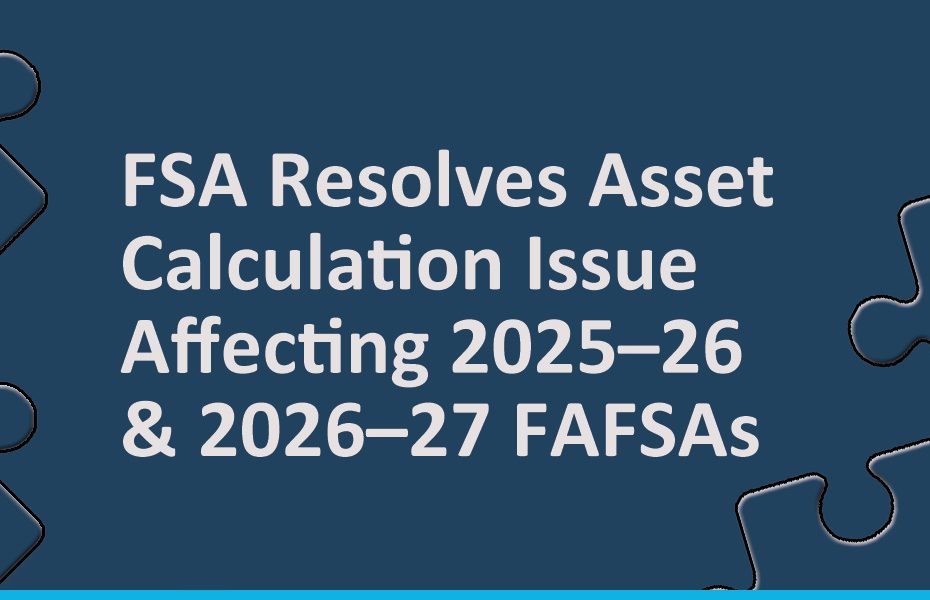FSA Resolves Asset Calculation Issue Affecting 2025–26 and 2026–27 FAFSA Results