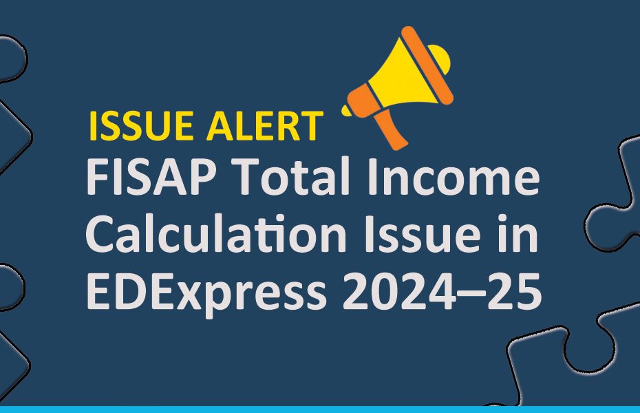 FISAP Total Income Calculation Issue in EDExpress 2024–25
