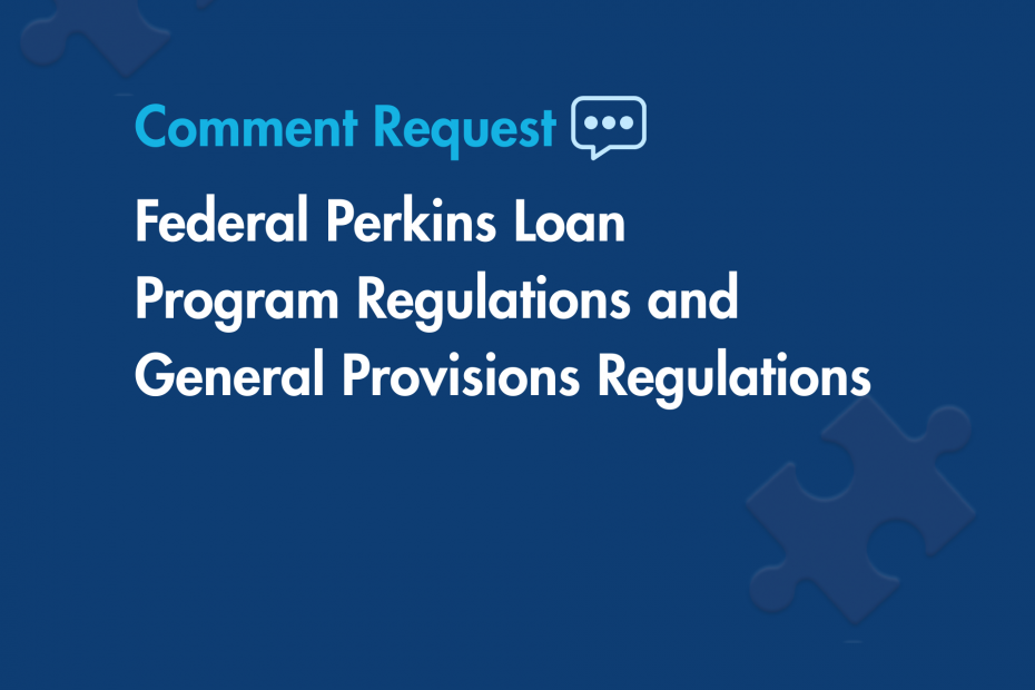 Comment Request: Federal Perkins Loan Program Regulations and General Provisions Regulations