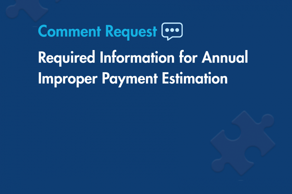 Comment Request: Required Information for Annual Improper Payment Estimation