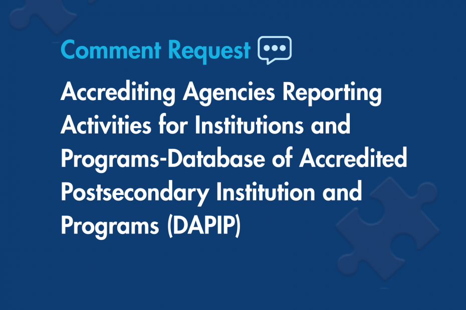 Comment Request: Accrediting Agencies Reporting Activities for Institutions and Programs-Database of Accredited Postsecondary Institution and Programs (DAPIP)