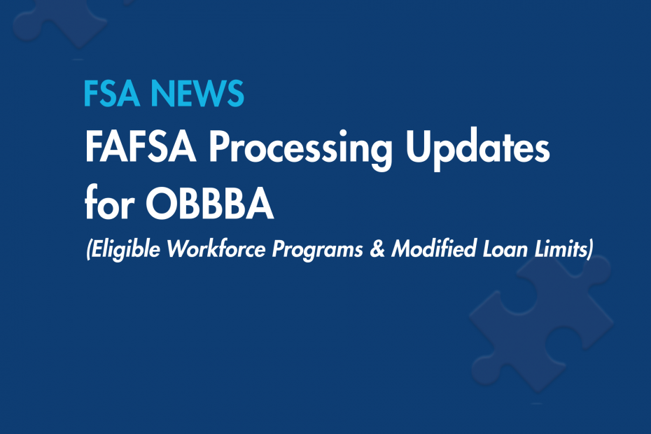 One Big Beautiful Bill Act FAFSA Processing Updates