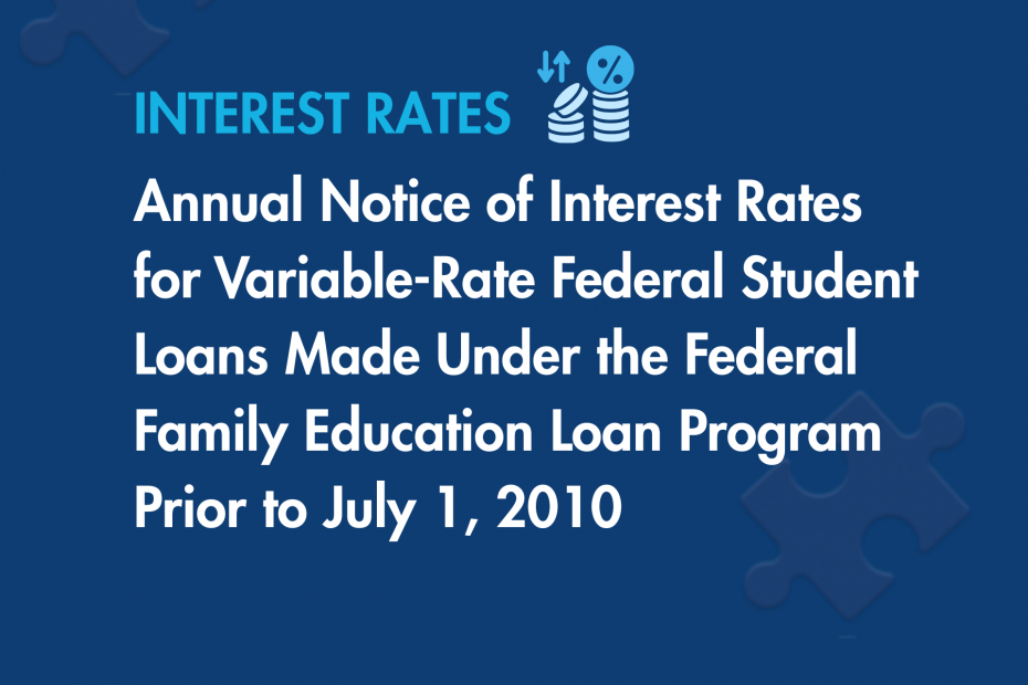 Annual Notice of Interest Rates for Variable-Rate Federal Student Loans Made Under the Federal Family Education Loan Program Prior to July 1, 2010
