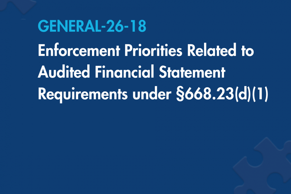 (GENERAL-26-18) Enforcement priorities related to audited financial statement requirements under §668.23(d)(1)