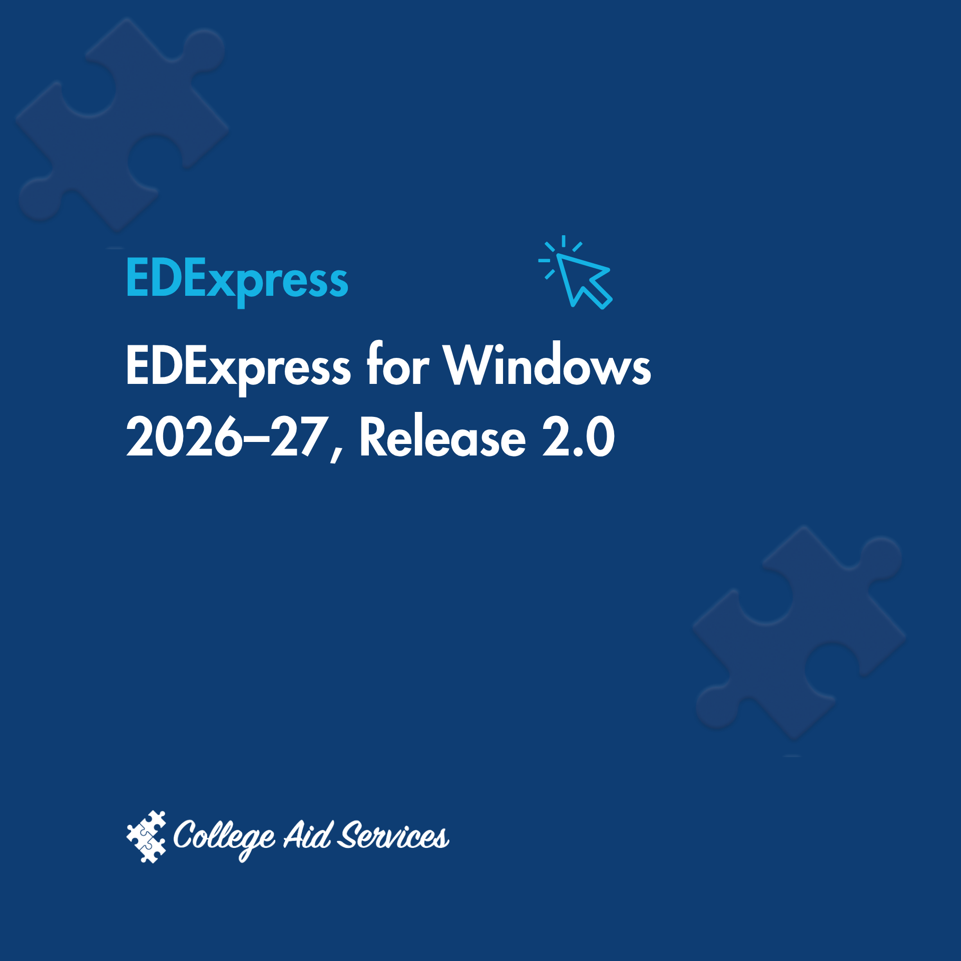 EDExpress for Windows 2026–27, Release 2.0 Now Available | College Aid ...